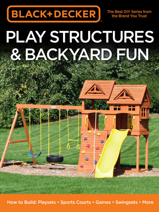 Title details for Black & Decker Play Structures & Backyard Fun by Editors of Cool Springs Press - Available